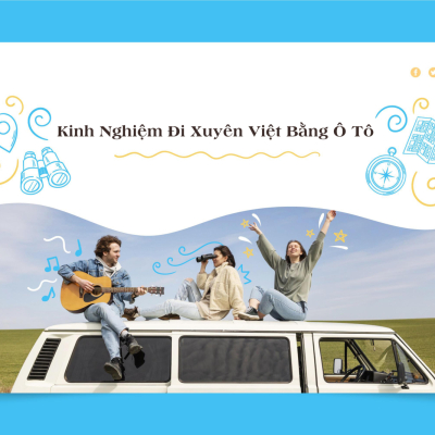 Kinh Nghiệm Đi Xuyên Việt Bằng Ô Tô