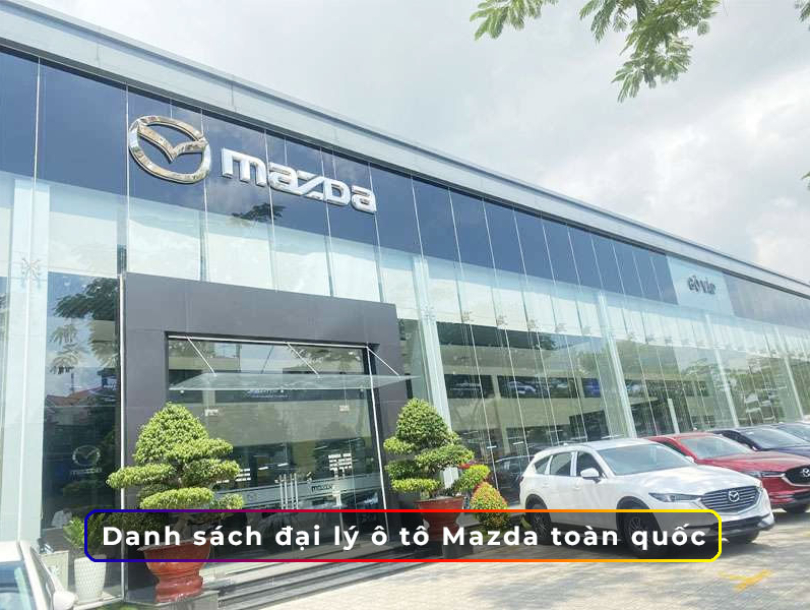 Danh sách đại lý ô tô Mazda toàn quốc